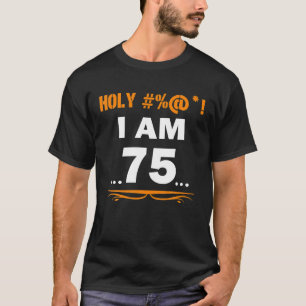 Camiseta Sagrado engraçado, tenho 75 anos, 75 anos, present