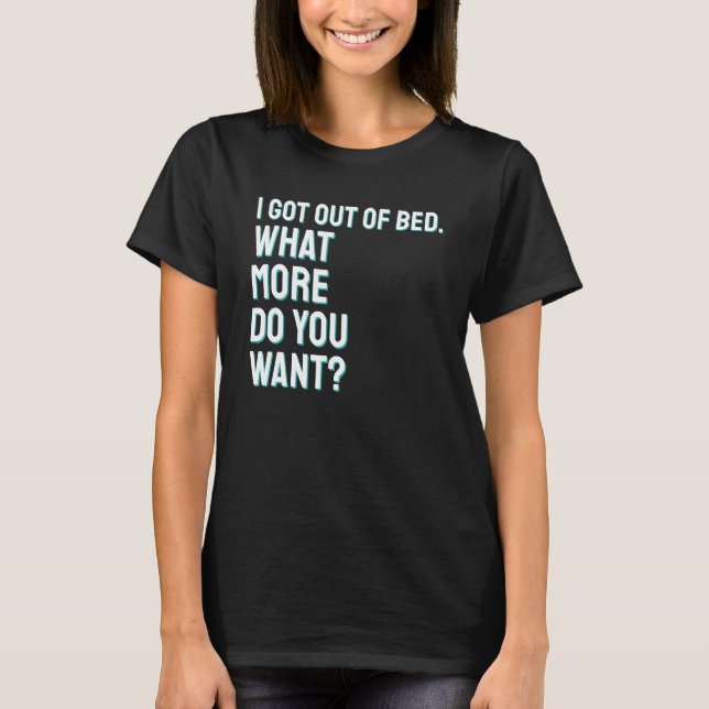 Camiseta Saí Da Cama O Que Mais Você Quer De Humor Engraçad (Frente)