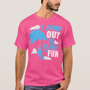 Camiseta Saí De Aviões Para Divertir-Me Com O Skydiving