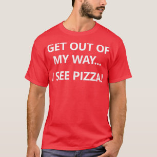 Camiseta Sai Do Meu Caminho Vejo Pizza, Engraçado, Piadas, 