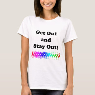 Camiseta Saia e permaneça para fora!