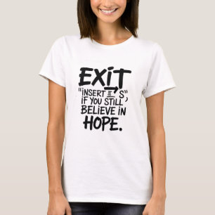 Camiseta SAÍDA “Insira S” Se Você Ainda Acredita na Esperan
