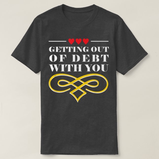 Camiseta Saindo Da Dívida Com Seu Engraçado Marido E Wif (Frente do Design)