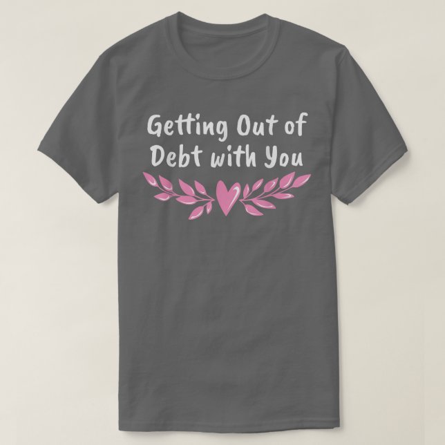 Camiseta Saindo da Dívida com você Marido Engraçado e Wif (Frente do Design)