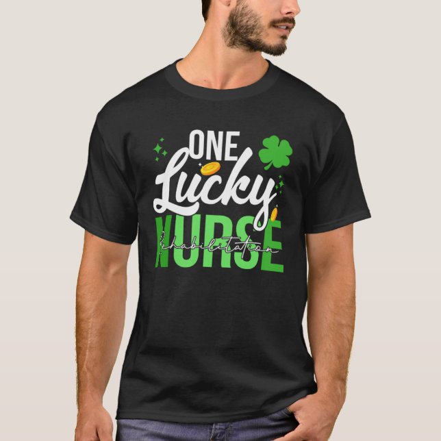 Camiseta Saint Patrick s Day Rehabilitation Nurse One Lucky (Frente)