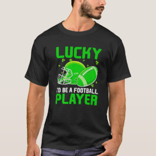 Camiseta Saint Patrick's Day Lucky To Be A Football Player