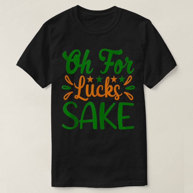 Camiseta Saint Patricks Oh For Lucks Sake Clover Printed Sh (Frente do Design)