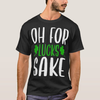 Camiseta Saint Patricks Oh For Lucks Sake Clover Printed Sh