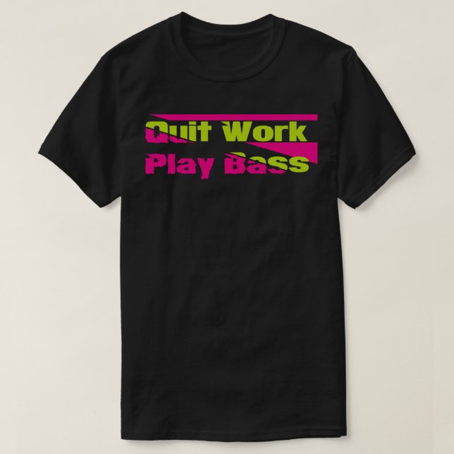 Camiseta Sair do trabalho Tocar Bass (Frente do Design)