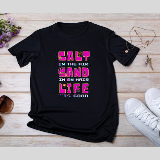 Camiseta Sal no ar, areia no meu cabelo. A vida é boa