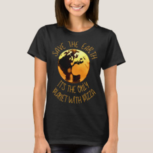 Camiseta Salvar A Terra Único Planeta Com Pizza Engraçado T