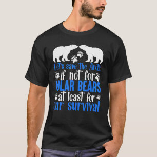 CAMISETA SALVAR O ÁRTICO SE NÃO SE DESTINAR A BARRAS POLARE