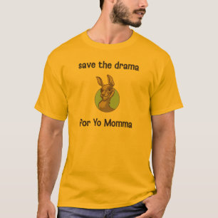 Camiseta Salvar o drama para Yo Momma