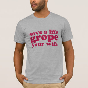 Camiseta Salvar um Grope da vida sua esposa