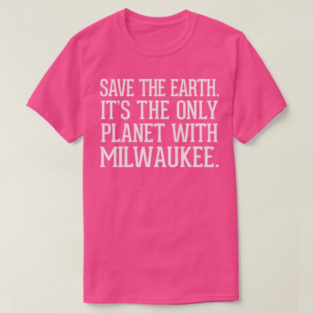 Camiseta Salve A Terra É O Único Planeta Com Milwaukee (Frente do Design)