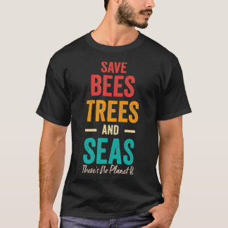 Camiseta Salve as Abelhas, Árvores e Mares Não Há Planeta B