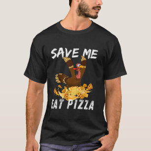 Camiseta Salve-Me Comer Pizza Engraçado Turquia Dia de Ação
