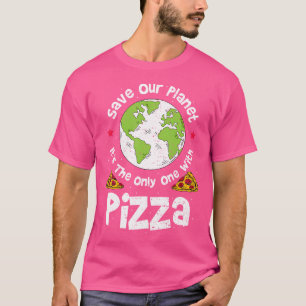 Camiseta Salve nosso planeta É o único com pizza