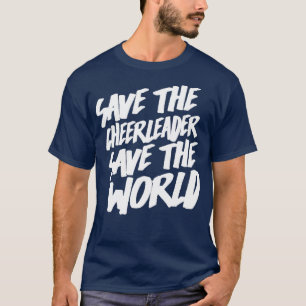 Camiseta Salve O Cheerleader Salvar O Mundo