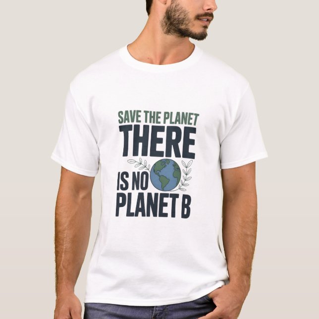 Camiseta Salve O Planeta, Não Existe Planeta B  (Frente)
