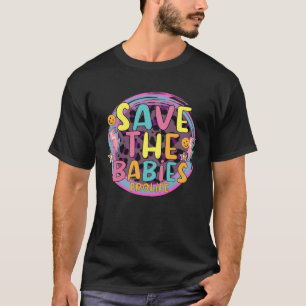 Camiseta Salve Os Bebês Durante O Aborto Durante A Vida, Be