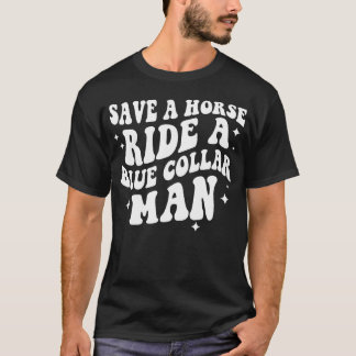 Camiseta Salve Um Cavalo De Uma Família Blue Collar Man