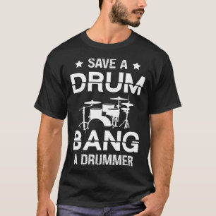 Camiseta Salve um tambor batendo um baterista Drummer Drumm