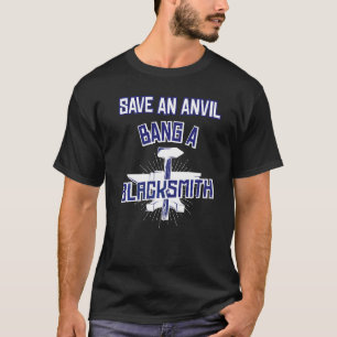 Camiseta Salve Uma Anvil Bang A Blacksmith Anvil Blacksmith