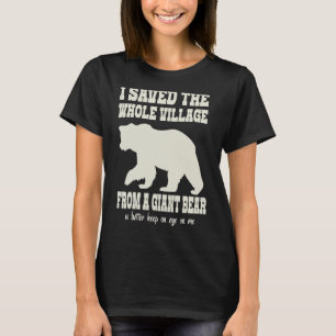 Camiseta Salvei A Aldeia Toda De Um Urso Gigante 1