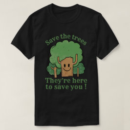 CAMISETA SALVEM AS ÁRVORES, ELAS ESTÃO AQUI PARA SALVÁ-LO