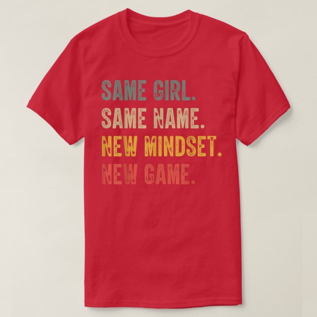Camiseta Same Girl Same Name New Mindset New Game, funny gi (Frente do Design)