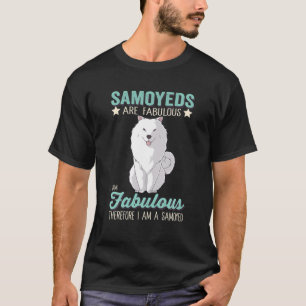 Camiseta Samoyees São Fabulosos Estou Fabuloso Eu Sou Um Sa