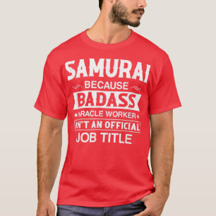Camiseta Samurai Badassy Milacle Worker não é emprego