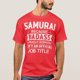 Camiseta Samurai Badassy Milacle Worker não é emprego
