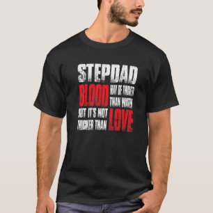 Camiseta Sangue de Stepdad pode ser mais espesso que água.