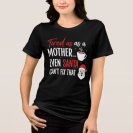 Camiseta Santa Can’t Fix That Mom Christmas Shirt