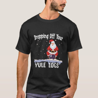 Camiseta Santa Dropg Off Your Yule Logs