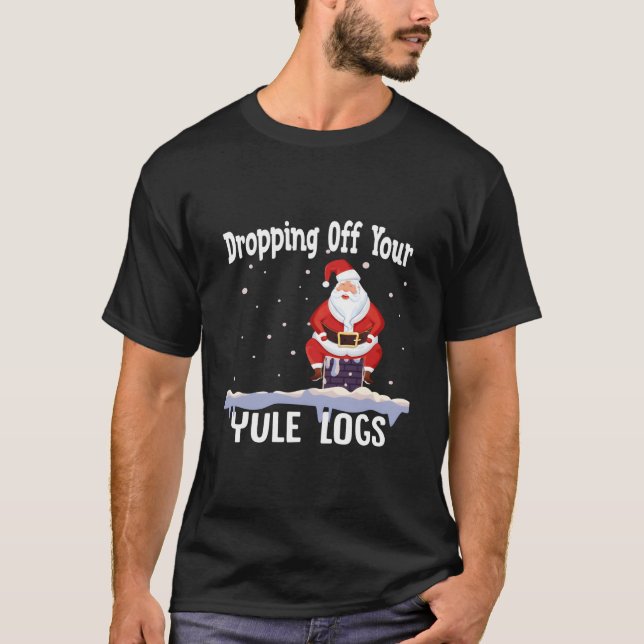 Camiseta Santa Dropg Off Your Yule Logs (Frente)