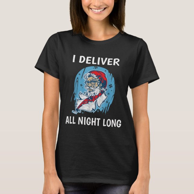 Camiseta Santa I Deliver All Night Long Funny Santa Funny X (Frente)