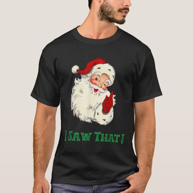 Camiseta Santa I Saw That Funny Christmas Santa's Watching  (Frente)