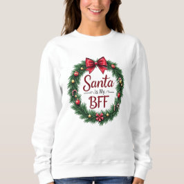 Camiseta Santa Is My BFF Women’s Sweatshirt