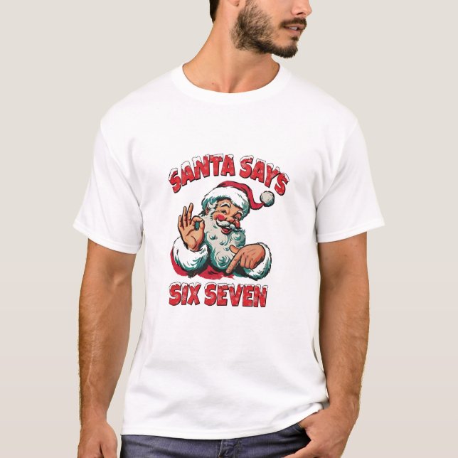 Camiseta Santa Says Six Seven 6 7 Christmas Santa Claus  (Frente)