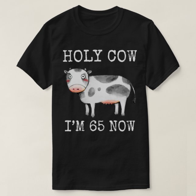Camiseta Santa vaca, tenho 65 anos, agora 65 anos e 65 anos (Frente do Design)