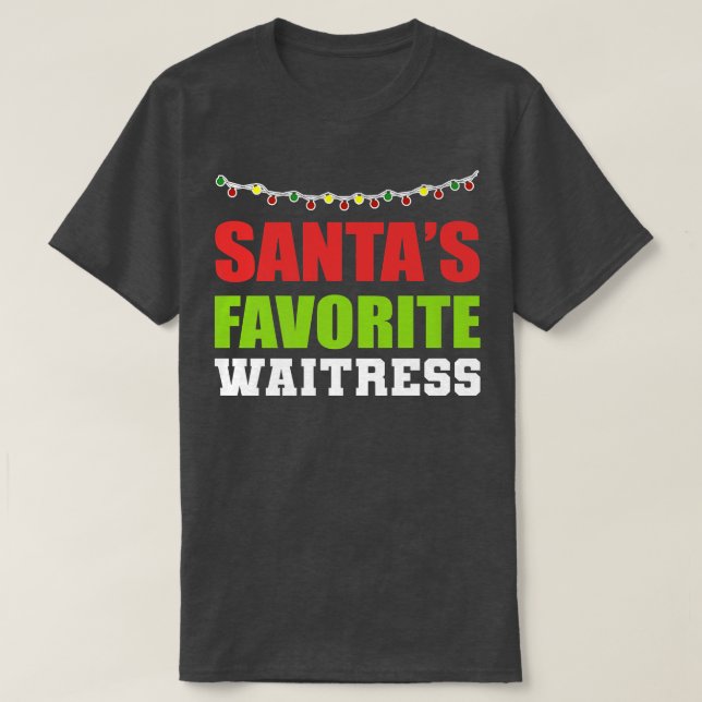 Camiseta Santas Most Favorite Waitress Dedicated Waitress  (Frente do Design)