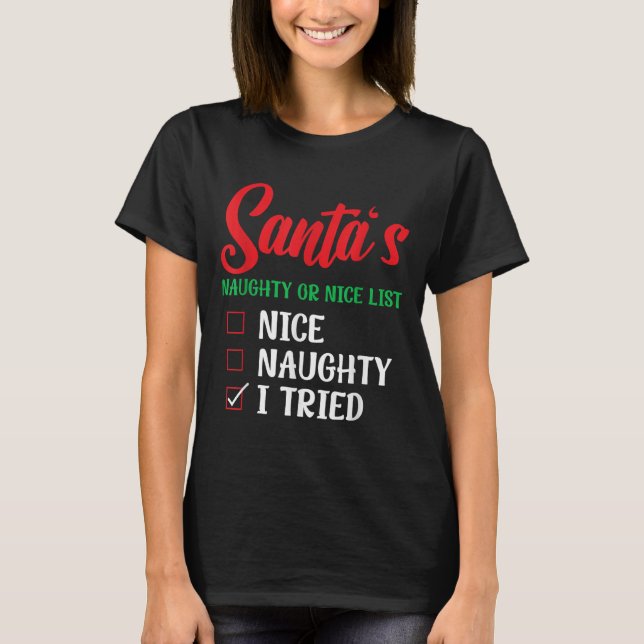 Camiseta Santa's Naughty Or Nice List I Tried Christmas  (Frente)