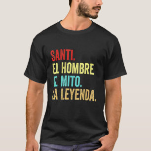Camiseta Santi El Hombre El Mito La Leyenda