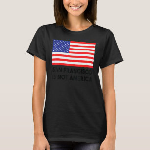 Camiseta São Francisco Não É A América Nos Eua 4 De Julho