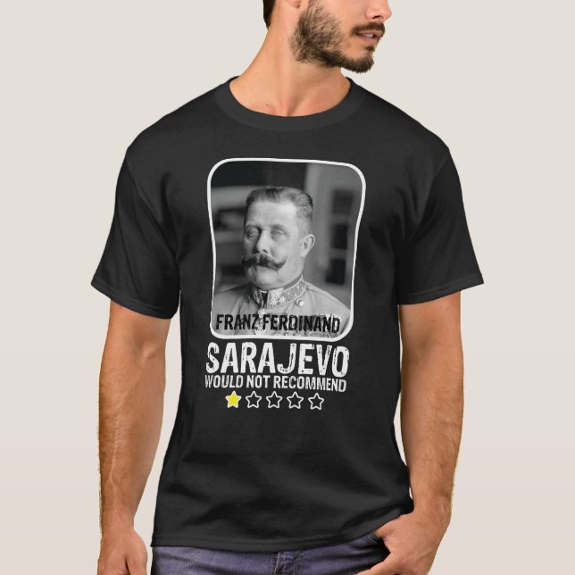 Camiseta Sarajevo Não Recomendaria O WI Franz Ferdinand (Frente)