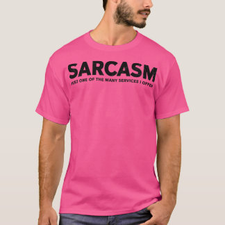 CAMISETA SARCASM É APENAS UM DOS MUITOS SERVIÇOS QUE OFEREÇ