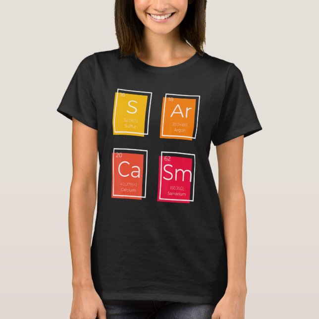 Camiseta Sarcasm Elemento Primário Dizendo Humor (Frente)